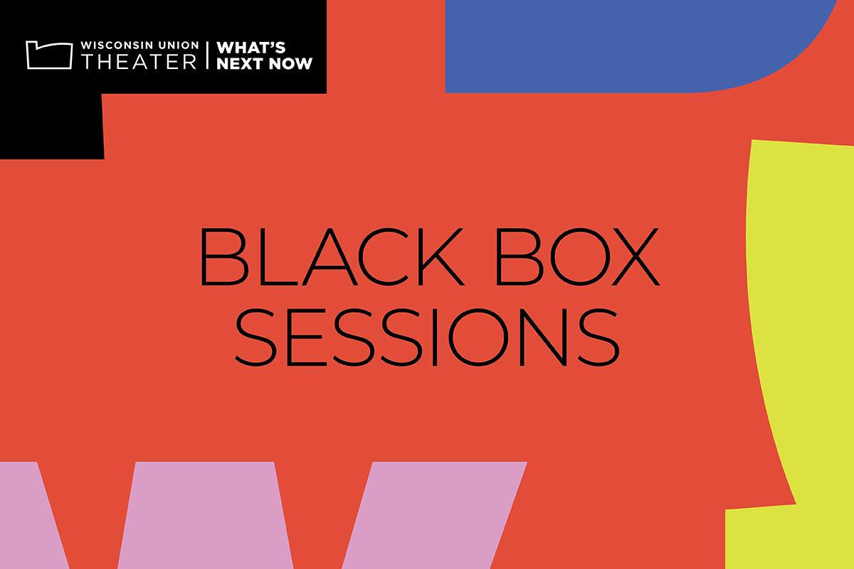 Wisconsin Union Theater: Black Box Sessions